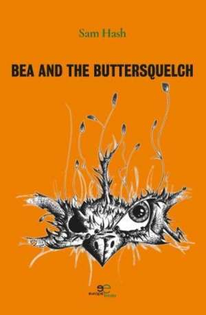 BEA AND THE BUTTERSQUELCH de Sam Hash