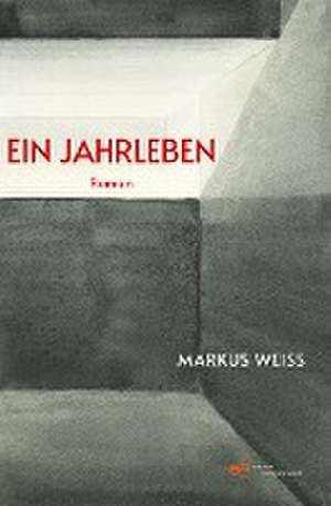 EIN JAHRLEBEN de Markus Weiss