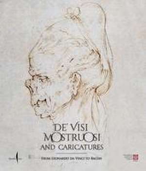 De' visi mostruosi: Caricatures from Leonardo da Vinci to Bacon de Pietro Cesare Marani