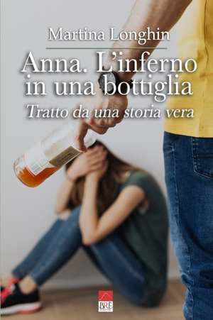 Anna. L'inferno in una bottiglia de Martina Longhin