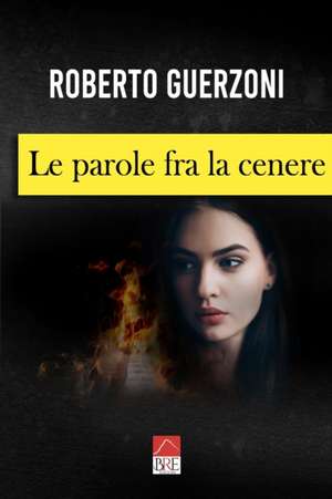 Le parole fra la cenere de Roberto Guerzoni (Brè Edizioni)