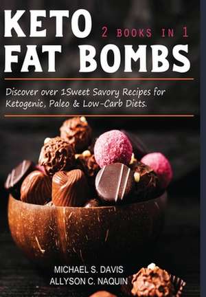 Keto Fat Bombs - 2 books in 1 de Michael S. Davis