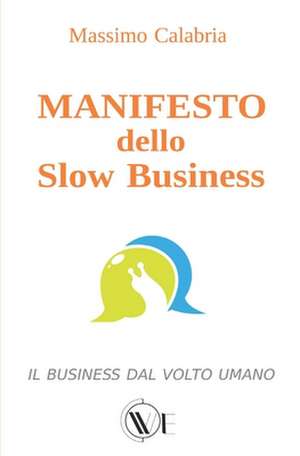 MANIFESTO dello Slow Business: Il business dal volto umano de Federico Tilola