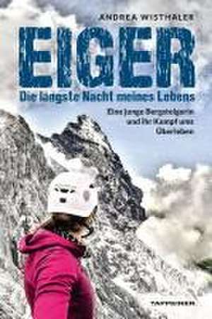 Eiger - Die längste Nacht meines Lebens de Andrea Wisthaler