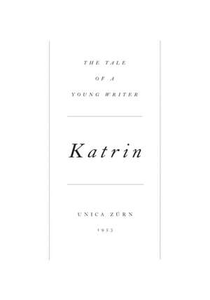 Katrin: The Tale of a Young Writer de Unica Zurn