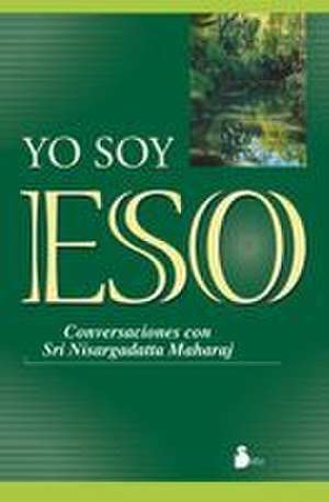 Yo Soy Eso de Sri Nisargadatta Maharaj