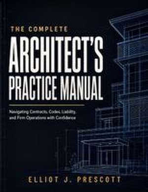 Prescott, E: Complete Architect's Practice Manual