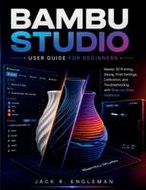 R Engleman, J: Bambu Studio User Guide for Beginners