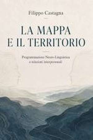 La Mappa e Il Territorio de Filippo Pio Castagna