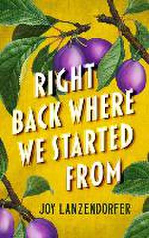 Right Back Where We Started from de Joy Lanzendorfer