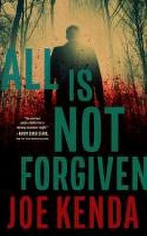 All Is Not Forgiven de Joe Kenda