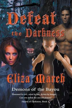 Defeat the Darkness de Eliza March