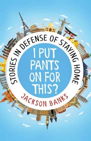 I Put Pants On For This? de Jackson Banks