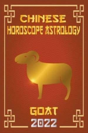 Goat Chinese Horoscope & Astrology 2022 de Zhouyi Feng Shui