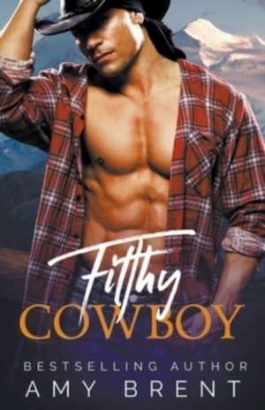 Filthy Cowboy de Amy Brent