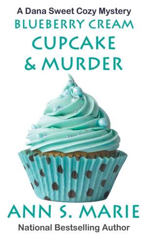 Blueberry Cream Cupcake & Murder de Ann S. Marie