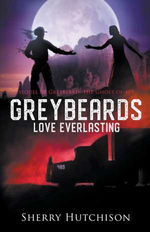 Greybeards Love Everlasting de Sherry Hutchison