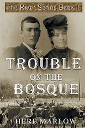 Trouble on the Bosque de Herb Marlow