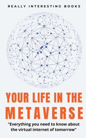 Your Life In The Metaverse de Gideon Burrows