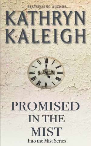 Promised in the Mist de Kathryn Kaleigh