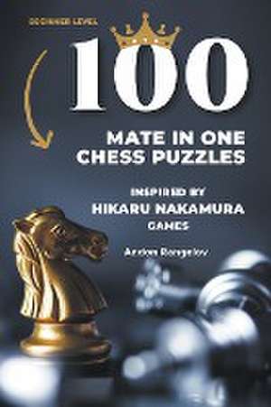 100 Mate in One Chess Puzzles, Inspired by Hikaru Nakamura Games de Andon Rangelov