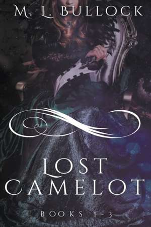 Lost Camelot de M. L. Bullock