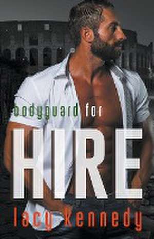 Bodyguard for Hire de Lacy Kennedy