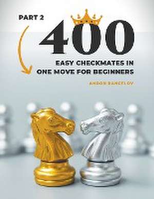 400 Easy Checkmates in One Move for Beginners, Part 2 de Andon Rangelov