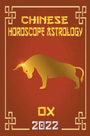 Ox Chinese Horoscope & Astrology 2022 de Zhouyi Feng Shui