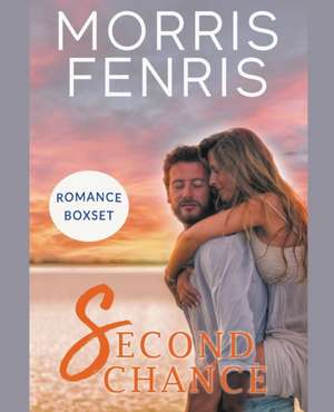 Second Chance Romance de Morris Fenris