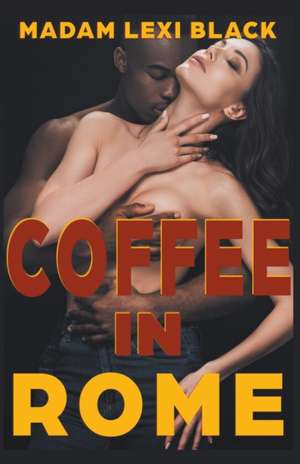 Coffee in Rome de Madam Lexi Black