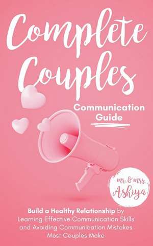 Complete Couples Communication Guide de Ashiya