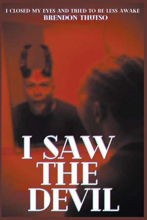 I Saw The Devil de Brendon Thutso