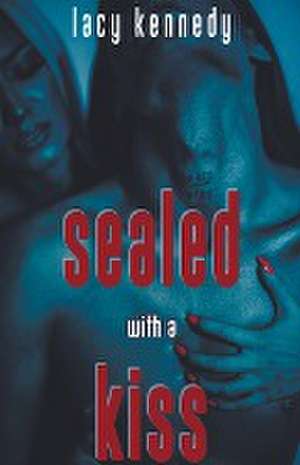 Sealed with a Kiss de Lacy Kennedy