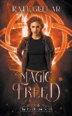 Magic Freed de Kate Gellar