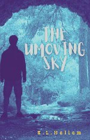 The Unmoving Sky de K. L. Hallam