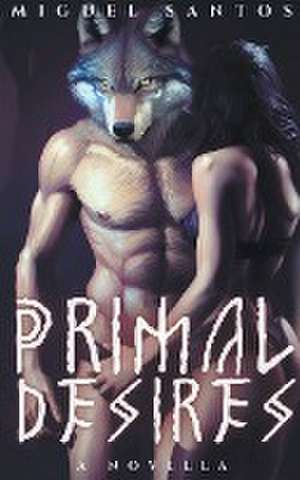 Primal Desires de Miguel Santos