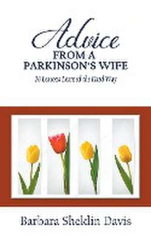 Advice From a Parkinson's Wife de Barbara Sheklin Davis