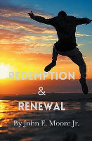 Redemption and Renewal de John E. Jr. Moore