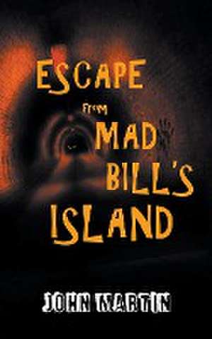 Escape from Mad Bill's Island de John Martin