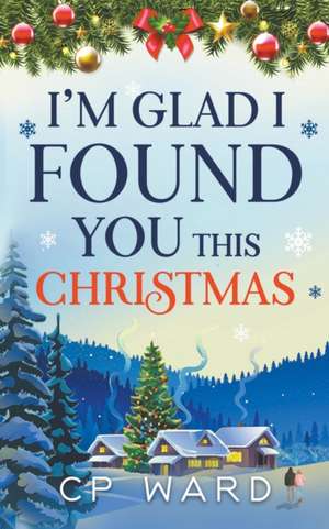 I'm Glad I Found You This Christmas de Cp Ward