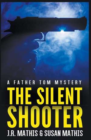 The Silent Shooter de J. R. Mathis