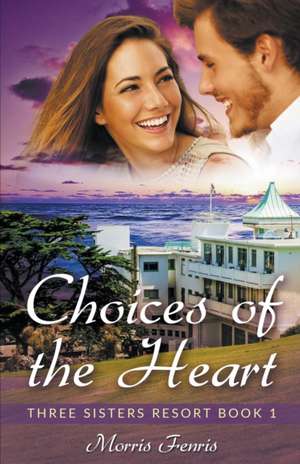 Choices of the Heart de Morris Fenris