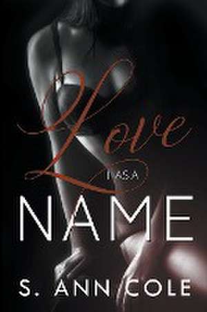 Love Has A Name de S. Ann Cole