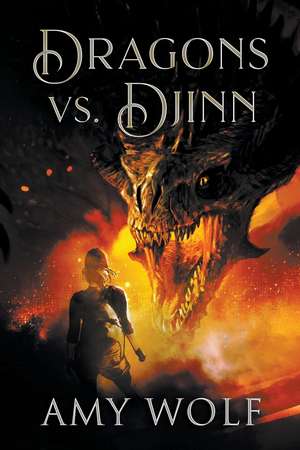 Dragons vs. Djinn de Amy Wolf