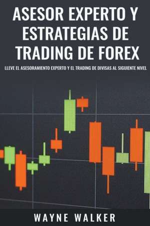 Asesor Experto y Estrategias de Trading de Forex de Wayne Walker