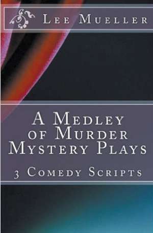 A Medley Of Murder Mystery Plays de Lee Mueller