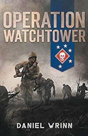 Operation Watchtower de Daniel Wrinn