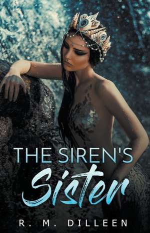 The Siren's Sister de R. M. Dilleen