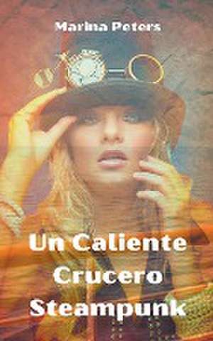 Un Caliente Crucero Steampunk de Marina Peters